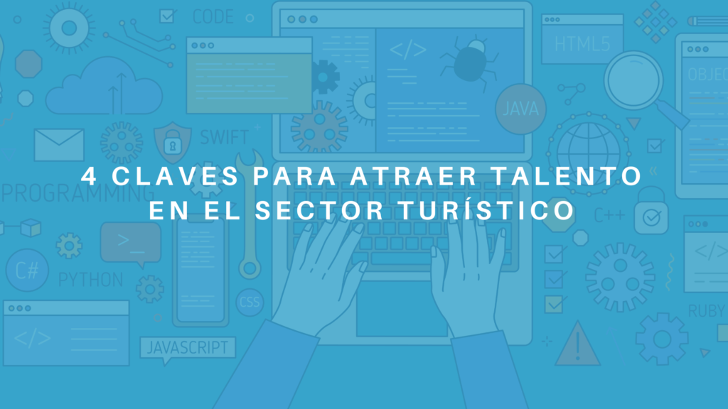 4 Claves para atraer talento en el sector turístico