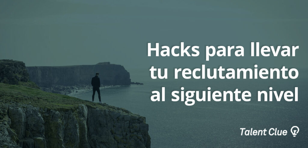 5 HACKS para llevar tu reclutamiento al siguiente nivel ⭐️