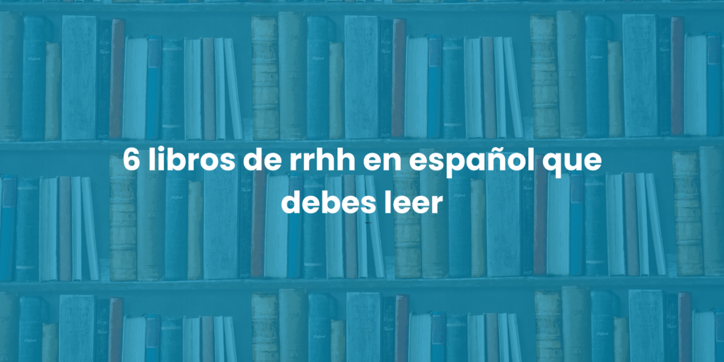6 libros de recursos humanos en español que debes leer