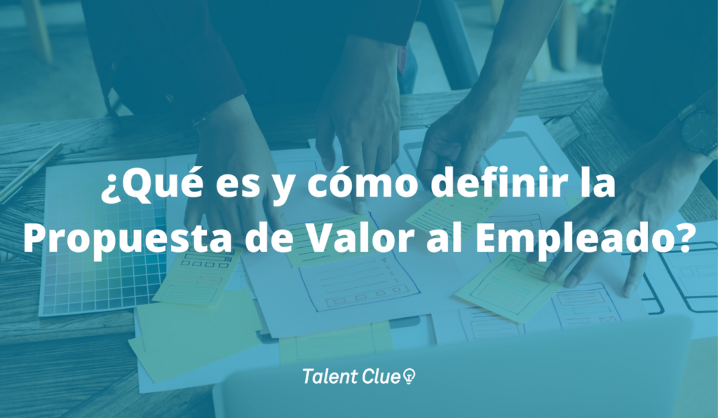 Employee Value Proposition: qué es y cómo construirlo [Más ejemplos]