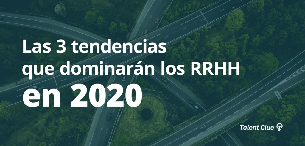 Las 3 tendencias que dominarán los RRHH en 2020 🚀