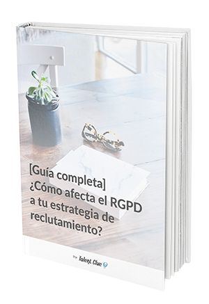 Guia : Cómo afecta el RGPD a tu estrategia de reclutamiento