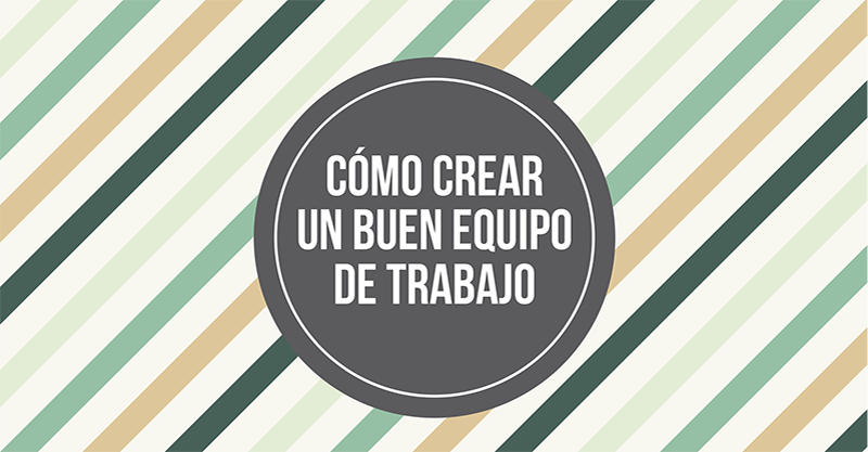 Las 5 Fases para Crear un Buen Equipo de Trabajo [INFOGRAFÍA]