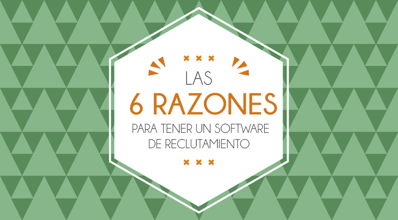 Las 6 Razones Para Tener un Software de Reclutamiento [INFOGRAFÍA]