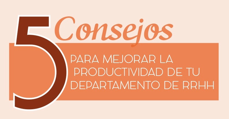 Los 5 Consejos para Mejorar la Productividad de tu Departamento de Recursos Humanos [INFOGRAFÍA]
