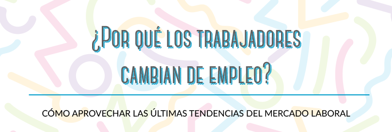 ¿Por qué los trabajadores cambian de empleo? [Infografía]