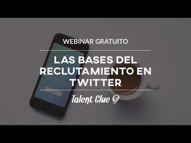 Webinar | Las Bases del Reclutamiento en Twitter