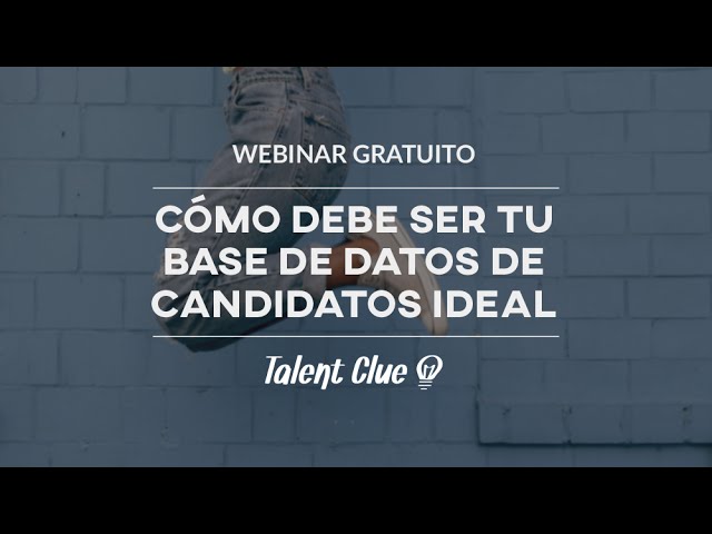 Cómo Debe ser tu Base de Datos de Candidatos Ideal