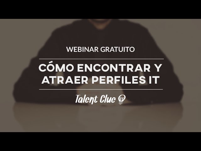 Cómo Encontrar y Atraer Perfiles IT